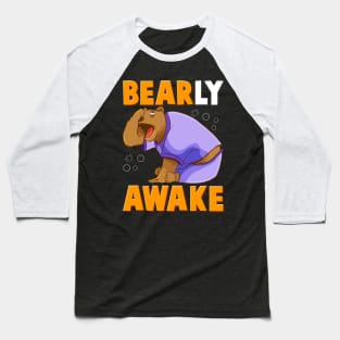 Bearly Awake Funny Barely Awake Sleepy Bear Pun Baseball T-Shirt